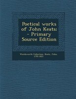 Poetical works of John Keats;  - Primary Source Edition