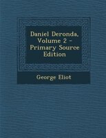 Daniel Deronda, Volume 2 - Primary Source Edition