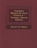 Gambara; Messimilla doni; Volume 6 - Primary Source Edition