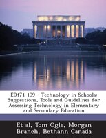ED474 409 - Technology in Schools: Suggestions, Tools and Guidelines for Assessing Technology in Elementary and Secondary Educatio