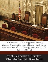 CRS Report for Congress: No-Fly Zones: Strategic, Operational, and Legal Considerations for Congress: March 18, 2011 - R41701