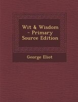 Wit & Wisdom - Primary Source Edition