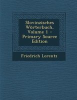 Slovinzisches Wörterbuch, Volume 1 - Primary Source Edition