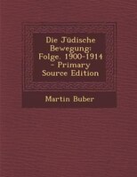 Die Jüdische Bewegung: Folge. 1900-1914 - Primary Source Edition