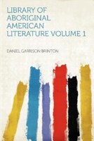 Library Of Aboriginal American Literature Volume 1