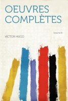 Oeuvres Complètes Volume 8