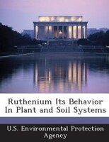 Ruthenium Its Behavior In Plant and Soil Systems
