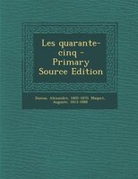 Les quarante-cinq - Primary Source Edition