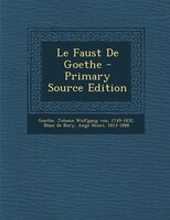 Le Faust De Goethe - Primary Source Edition