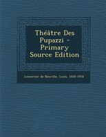 Théâtre Des Pupazzi - Primary Source Edition