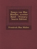 Essays von Max Mueller, zweiter Band - Primary Source Edition