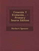 Creación Y Evolución... - Primary Source Edition