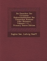 Die Fanatiker Der Cevennen: Kabinetsbibliothek Der Classischen Romane Aller Nationen, Volumes 1-3... - Primary Source Edition