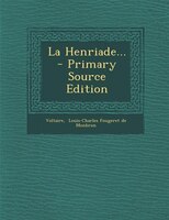 La Henriade... - Primary Source Edition