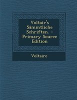 Voltair's Sämmtliche Schriften. - Primary Source Edition