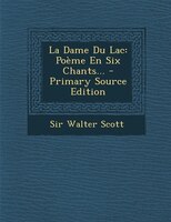 La Dame Du Lac: Poème En Six Chants...