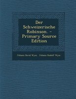 Der Schweizerische Robinson. - Primary Source Edition