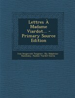 Lettres À Madame Viardot... - Primary Source Edition