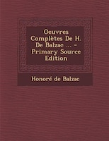 Oeuvres Complètes De H. De Balzac ... - Primary Source Edition