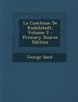 La Comtesse De Rudolstadt, Volume 2 - Primary Source Edition