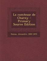 La comtesse de Charny - Primary Source Edition