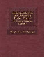 Naturgeschichte der Gewächse, Erster Theil - Primary Source Edition