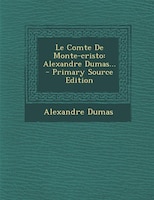 Le Comte De Monte-cristo: Alexandre Dumas...