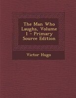 The Man Who Laughs, Volume 1 - Primary Source Edition