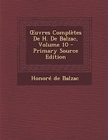 Ouvres Complètes De H. De Balzac, Volume 10 - Primary Source Edition