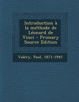 Introduction à la méthode de Léonard de Vinci - Primary Source Edition