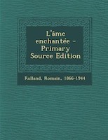 L'âme enchantée - Primary Source Edition