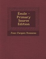 Émile - Primary Source Edition