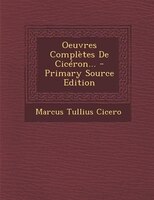 Oeuvres Complètes De Cicéron... - Primary Source Edition