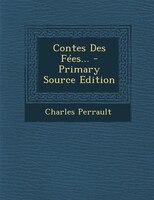 Contes Des Fées... - Primary Source Edition