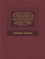 Breviarium Cisterciense Reformatum: Juxta Decretum Sacr. Rituum Congregationis Diei 3 Julii 1869 Confirmatum A Pio Ix, Auctoritate