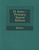 El Avaro - Primary Source Edition