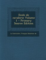 Ecole de cavalerie Volume 1