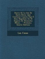 Diario De La Isla De Santa Elena: Que Contiene Cuanto Dijo E Hizo Napoleón En El Espacio De Dieziocho Meses, Volume 5