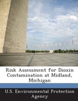 Risk Assessment for Dioxin Contamination at Midland, Michigan