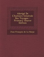 Abrégé De L'histoire Générale Des Voyages - Primary Source Edition