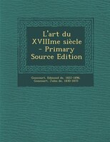L'art du XVIIIme siècle - Primary Source Edition