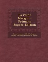 La reine Margot - Primary Source Edition