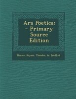 Ars Poetica; - Primary Source Edition