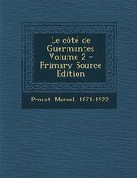 Le côté de Guermantes Volume 2 - Primary Source Edition