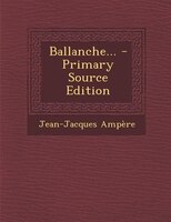 Ballanche... - Primary Source Edition