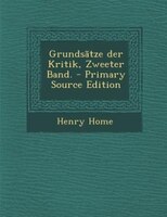 Grundsãtze der Kritik, Zweeter Band. - Primary Source Edition