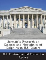 Scientific Research on Diseases and Mortalities of Dolphins in U.S. Waters