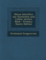 Kleine Schriften zur Geschichte und Cultur: dritter Band - Primary Source Edition