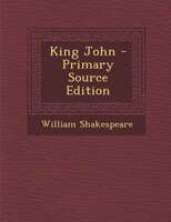 King John - Primary Source Edition