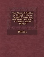 The Plays of Molière in French with an English Translation and Notes, Volume 5